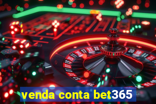 venda conta bet365